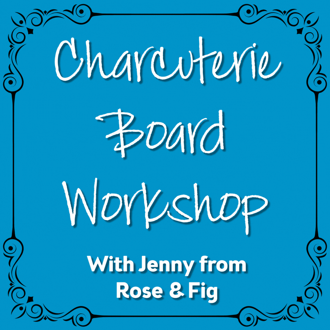 Charcuterie Board Workshop -  YIPPEE! Deadline to Register extended to 9/25!